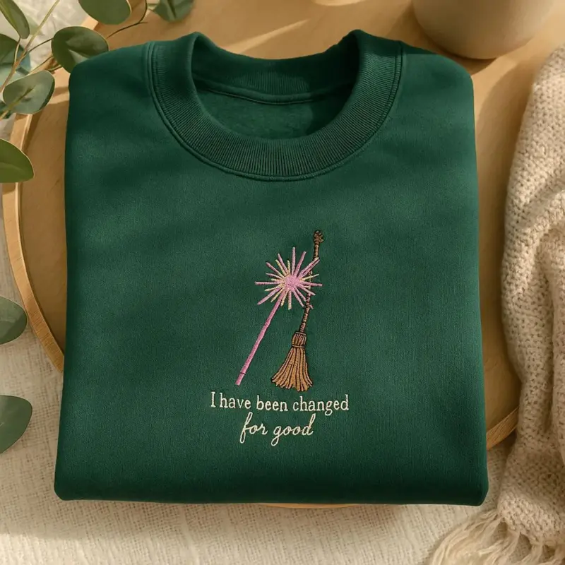 Embroidered I have Been Changed For Good Sweatshirt, Defy Gravity Wicked Embroidery Sweater