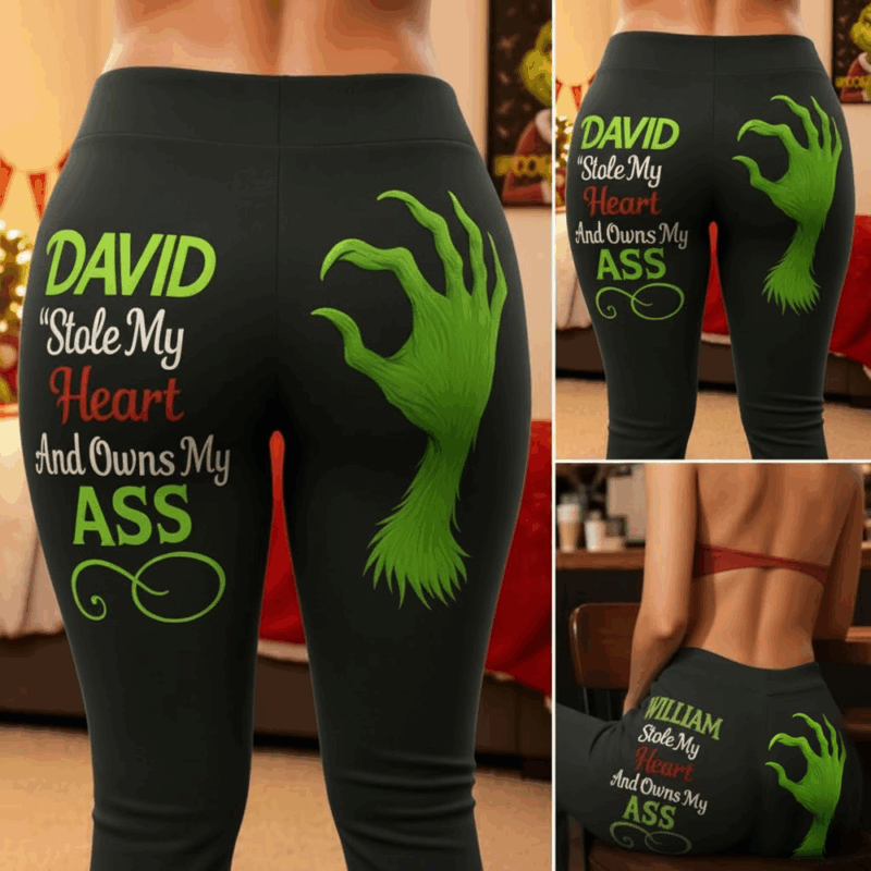 Grinch Stole My Heart and Own My Ass Legging Pants, Gift for Her, Christmas Idea Gift