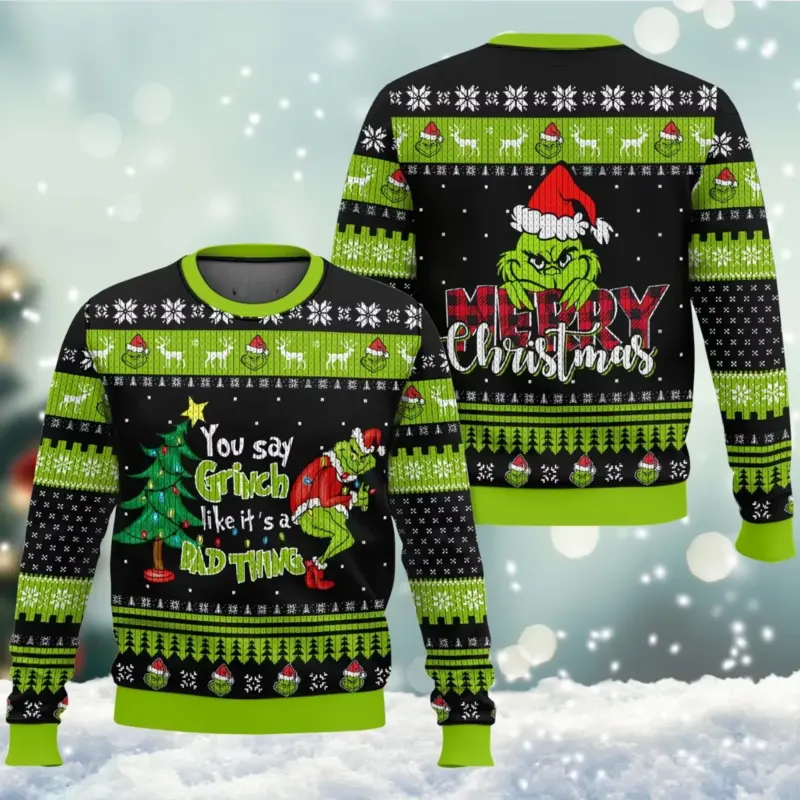 Funny Grinch Christmas Ugly Sweater You Say Grinch Like It’s A Bad Thing This Ch