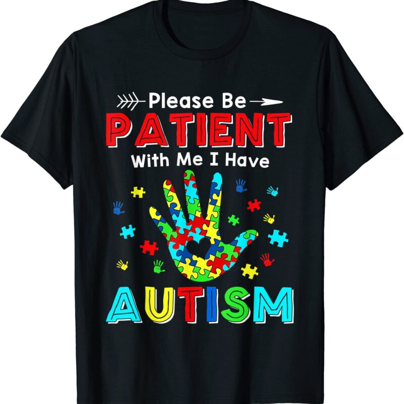 Be Patient - Autism Awareness Day 2D Apparel